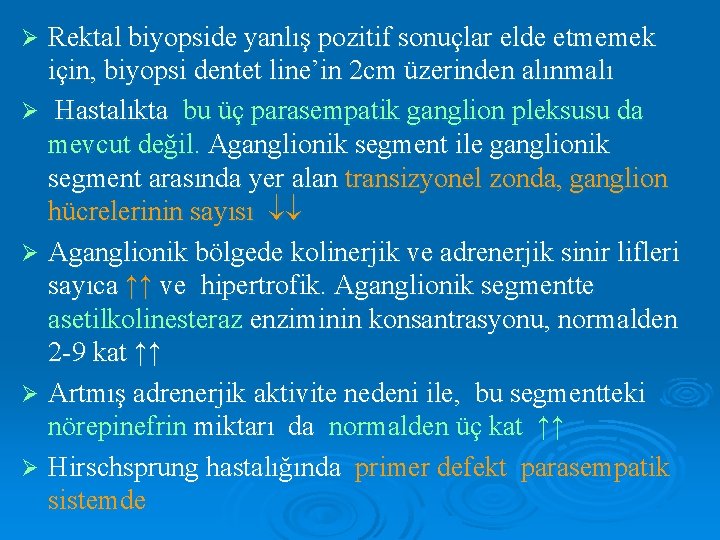 Rektal biyopside yanlış pozitif sonuçlar elde etmemek için, biyopsi dentet line’in 2 cm üzerinden