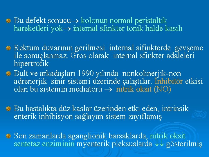 Bu defekt sonucu kolonun normal peristaltik hareketleri yok internal sfinkter tonik halde kasılı Rektum