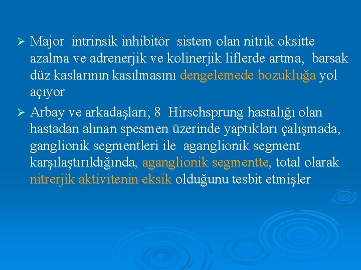 Major intrinsik inhibitör sistem olan nitrik oksitte azalma ve adrenerjik ve kolinerjik liflerde artma,