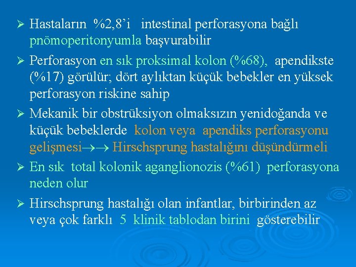 Hastaların %2, 8’i intestinal perforasyona bağlı pnömoperitonyumla başvurabilir Ø Perforasyon en sık proksimal kolon