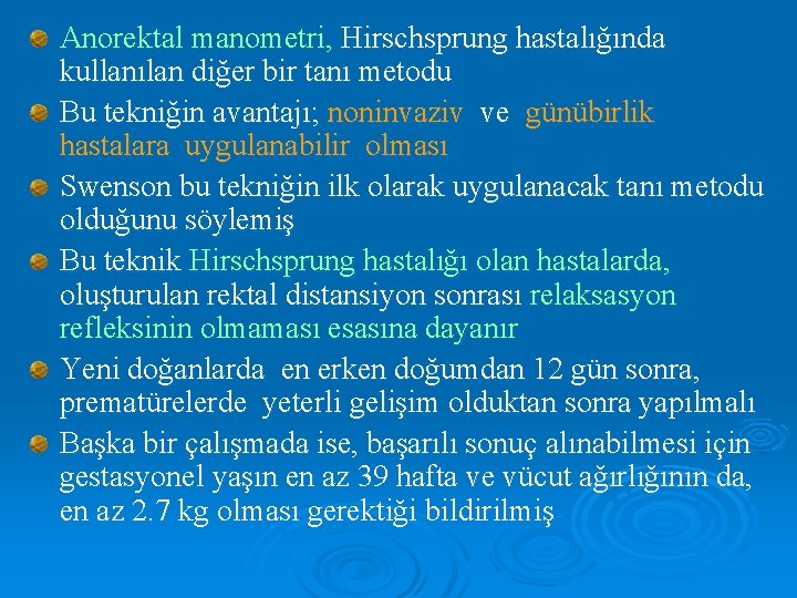 Anorektal manometri, Hirschsprung hastalığında kullanılan diğer bir tanı metodu Bu tekniğin avantajı; noninvaziv ve