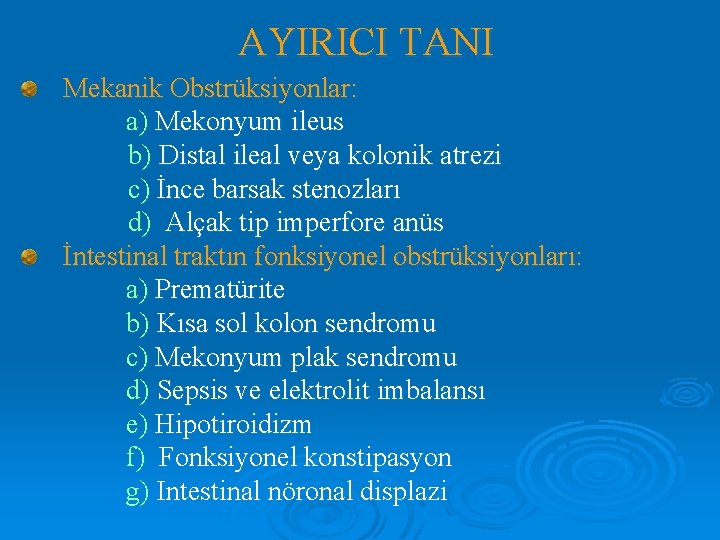 AYIRICI TANI Mekanik Obstrüksiyonlar: a) Mekonyum ileus b) Distal ileal veya kolonik atrezi c)