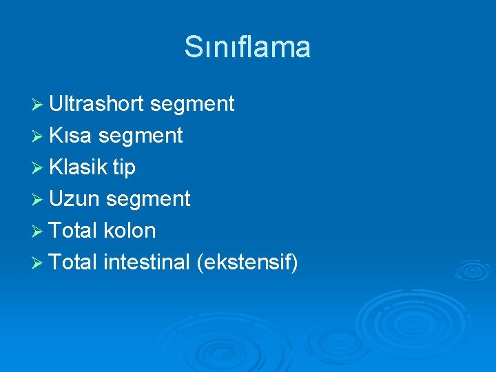 Sınıflama Ø Ultrashort segment Ø Kısa segment Ø Klasik tip Ø Uzun segment Ø