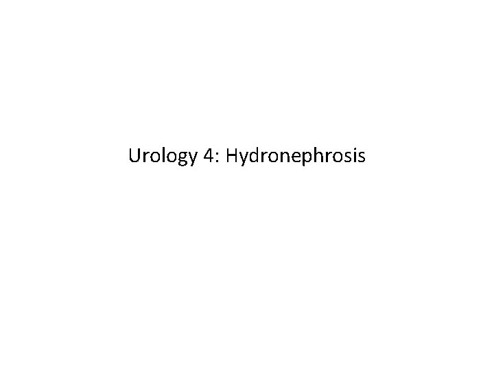 Urology 4: Hydronephrosis 