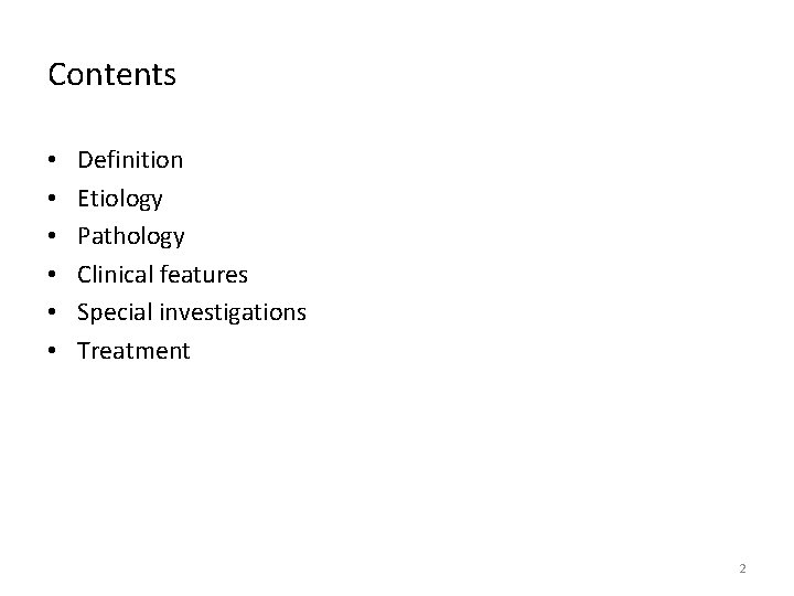 Contents • • • Definition Etiology Pathology Clinical features Special investigations Treatment 2 