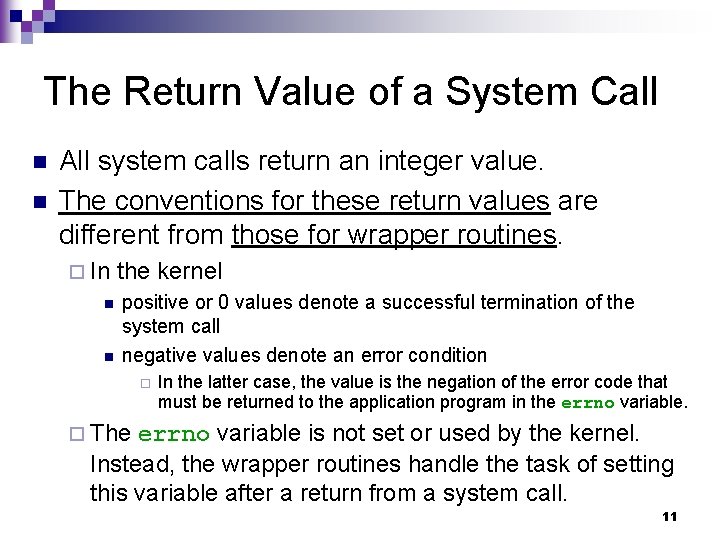 The Return Value of a System Call n n All system calls return an