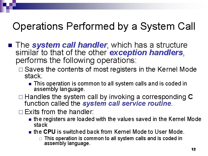 Operations Performed by a System Call n The system call handler, which has a