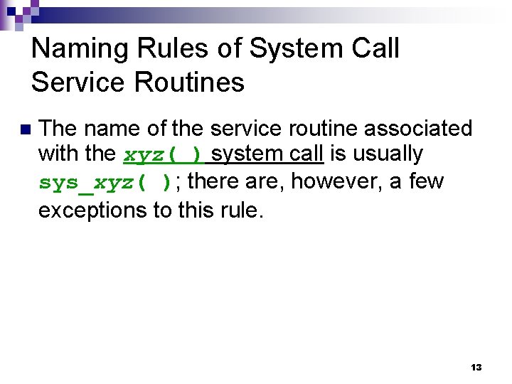 Naming Rules of System Call Service Routines n The name of the service routine