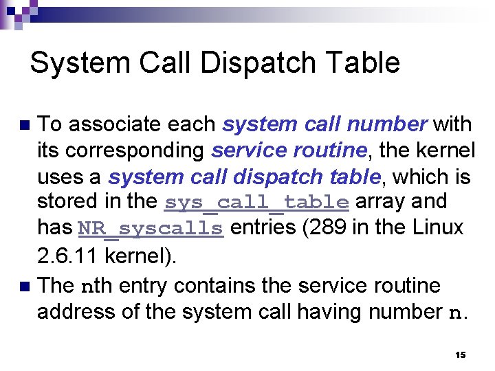 System Call Dispatch Table To associate each system call number with its corresponding service