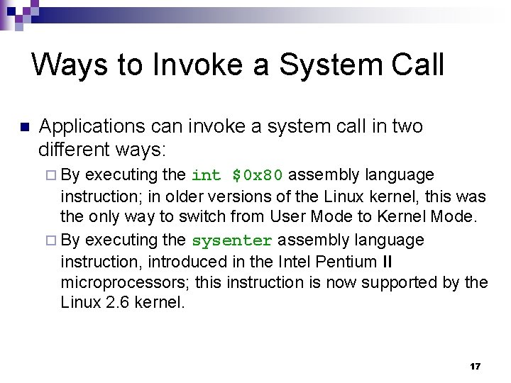 Ways to Invoke a System Call n Applications can invoke a system call in