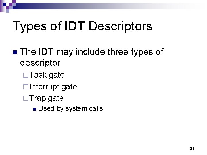 Types of IDT Descriptors n The IDT may include three types of descriptor ¨