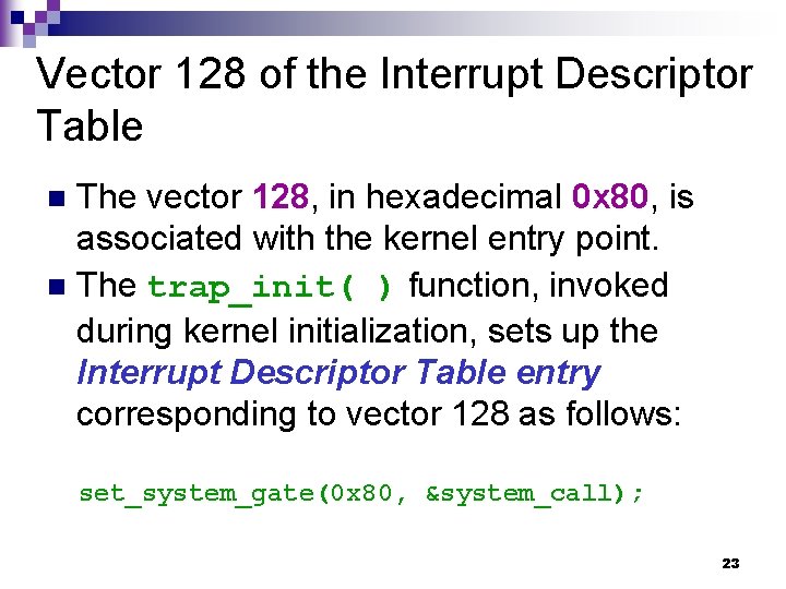 Vector 128 of the Interrupt Descriptor Table The vector 128, in hexadecimal 0 x