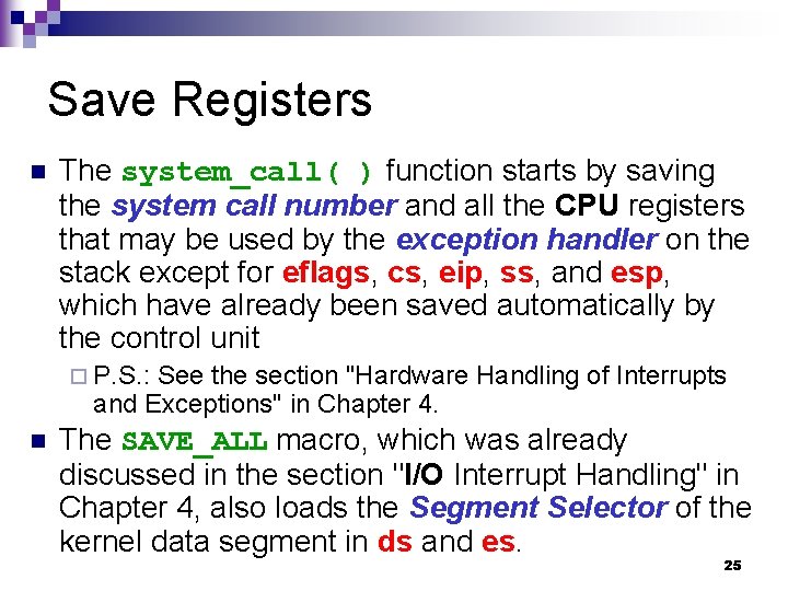 Save Registers n The system_call( ) function starts by saving the system call number