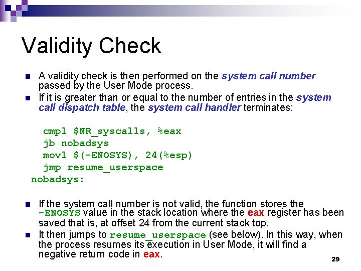 Validity Check n n A validity check is then performed on the system call