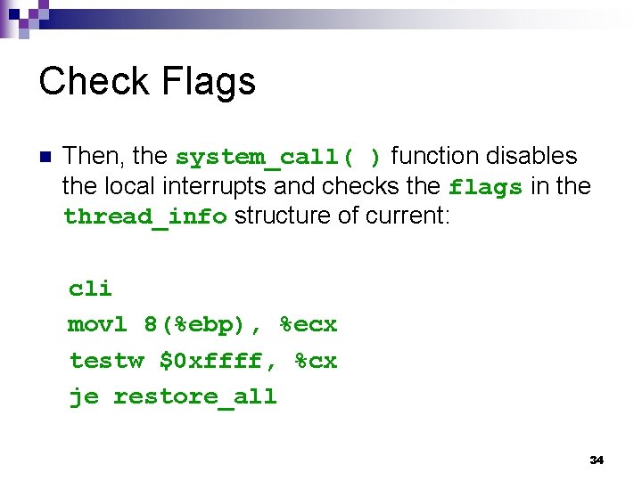 Check Flags n Then, the system_call( ) function disables the local interrupts and checks