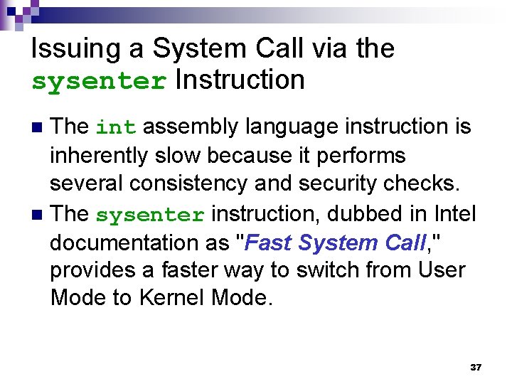 Issuing a System Call via the sysenter Instruction The int assembly language instruction is