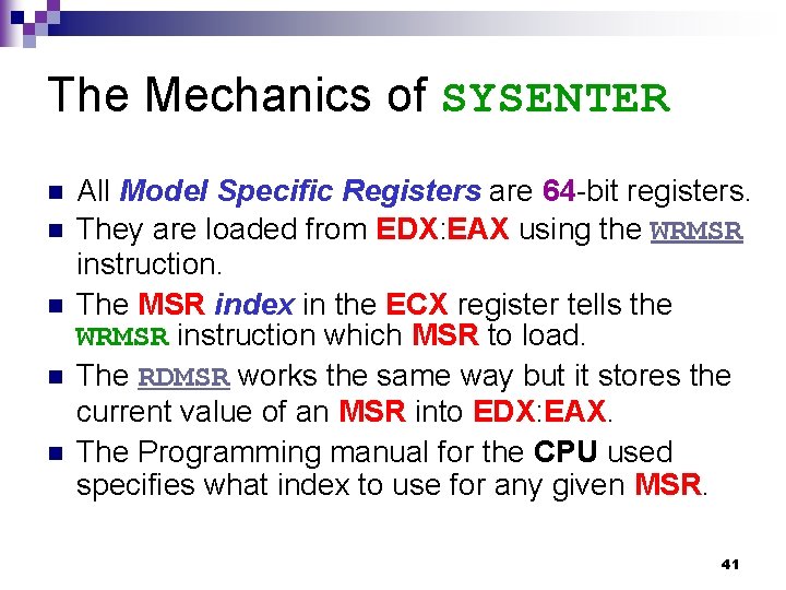 The Mechanics of SYSENTER n n n All Model Specific Registers are 64 -bit