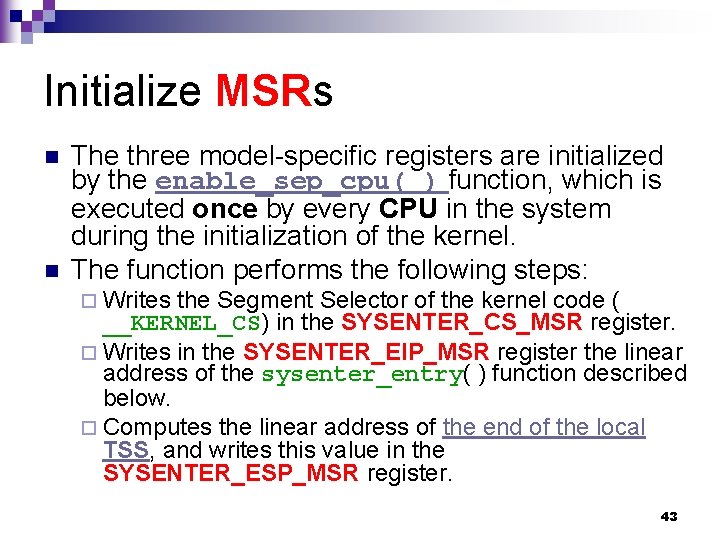 Initialize MSRs n n The three model-specific registers are initialized by the enable_sep_cpu( )