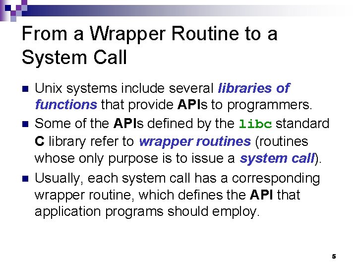 From a Wrapper Routine to a System Call n n n Unix systems include