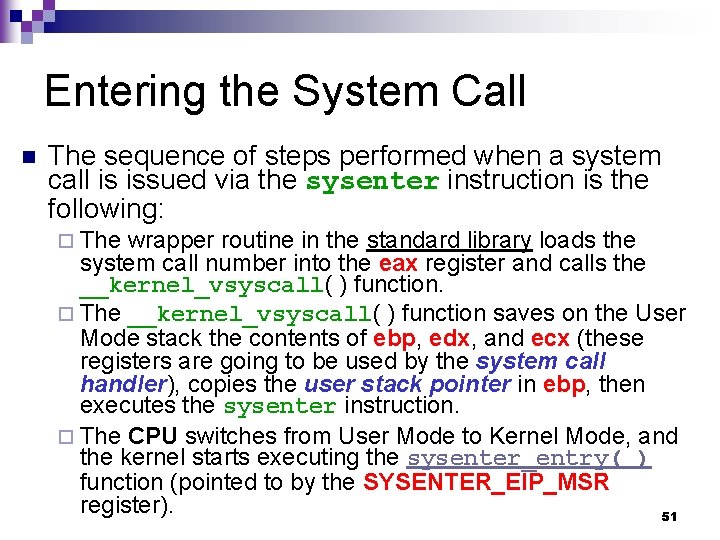 Entering the System Call n The sequence of steps performed when a system call