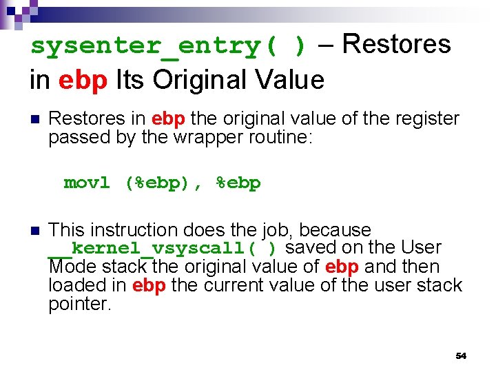sysenter_entry( ) – Restores in ebp Its Original Value n Restores in ebp the