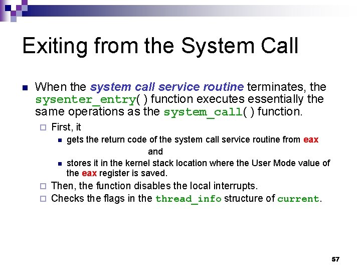 Exiting from the System Call n When the system call service routine terminates, the