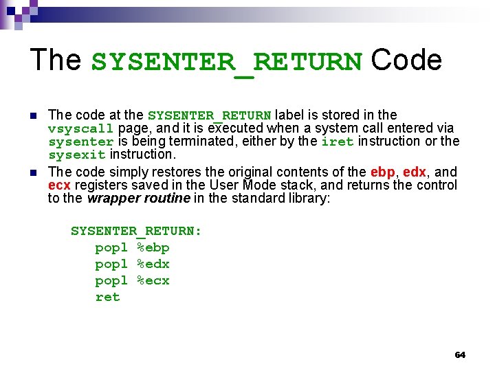 The SYSENTER_RETURN Code n n The code at the SYSENTER_RETURN label is stored in
