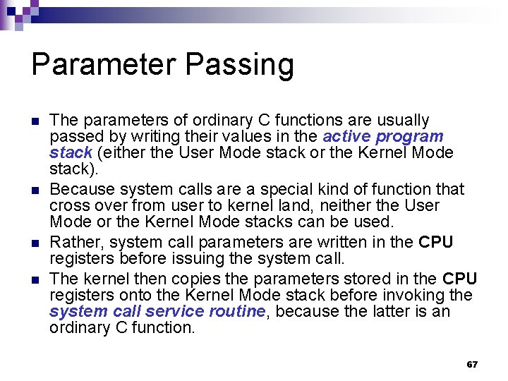 Parameter Passing n n The parameters of ordinary C functions are usually passed by