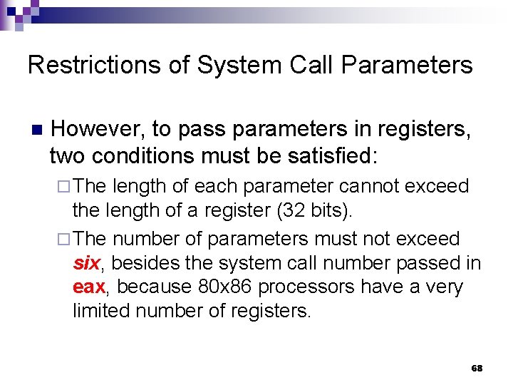 Restrictions of System Call Parameters n However, to pass parameters in registers, two conditions