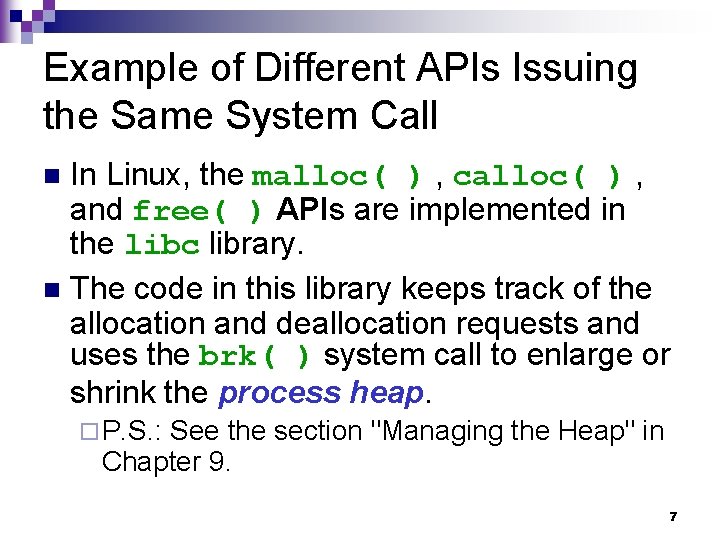 Example of Different APIs Issuing the Same System Call In Linux, the malloc( )