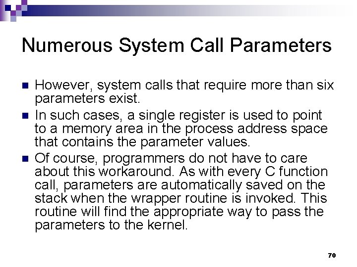 Numerous System Call Parameters n n n However, system calls that require more than