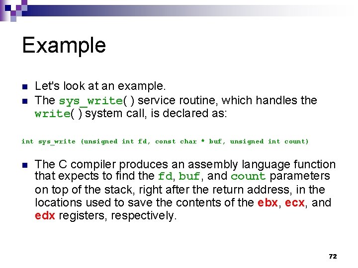 Example n n Let's look at an example. The sys_write( ) service routine, which