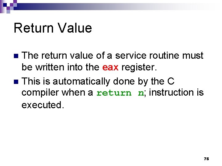Return Value The return value of a service routine must be written into the