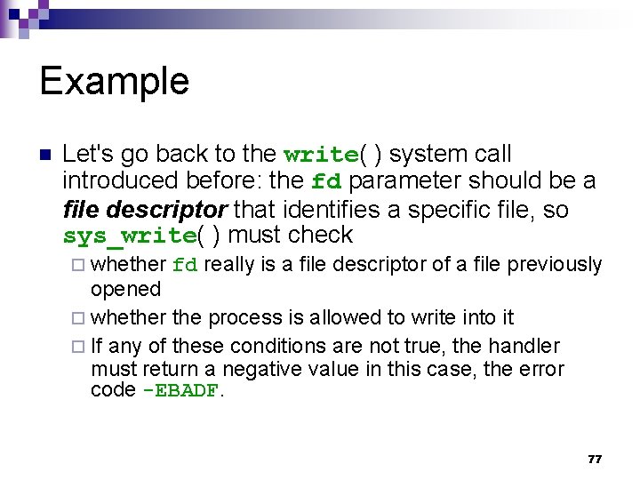 Example n Let's go back to the write( ) system call introduced before: the