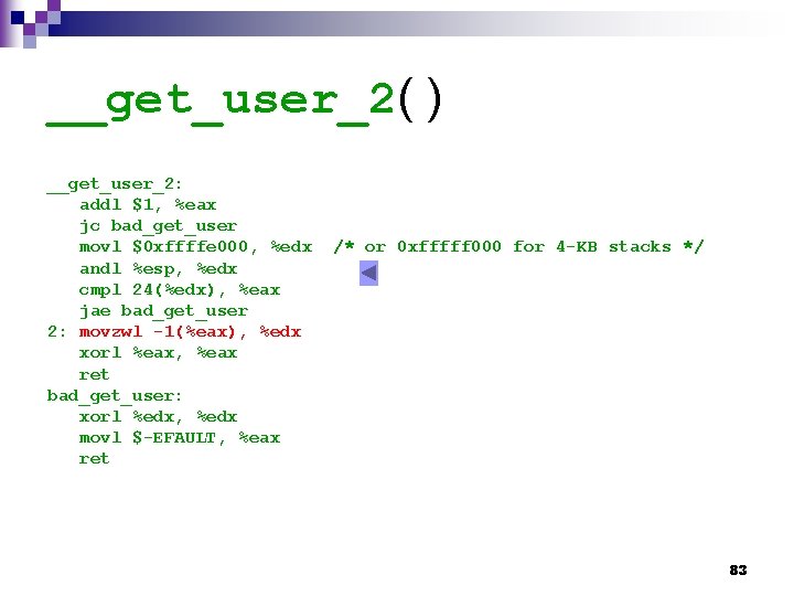 __get_user_2( ) __get_user_2: addl $1, %eax jc bad_get_user movl $0 xffffe 000, %edx andl