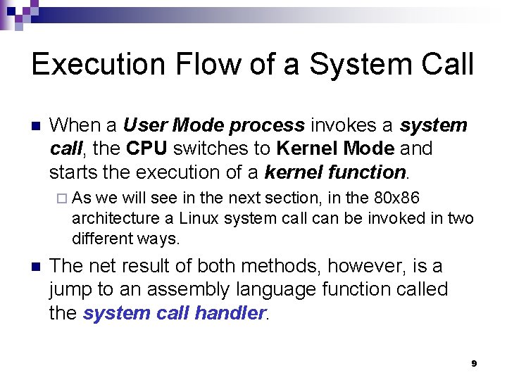 Execution Flow of a System Call n When a User Mode process invokes a