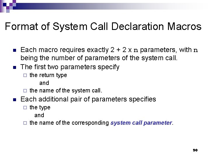 Format of System Call Declaration Macros n n Each macro requires exactly 2 +