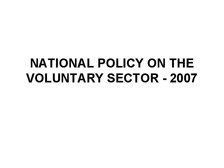 NATIONAL POLICY ON THE VOLUNTARY SECTOR - 2007 