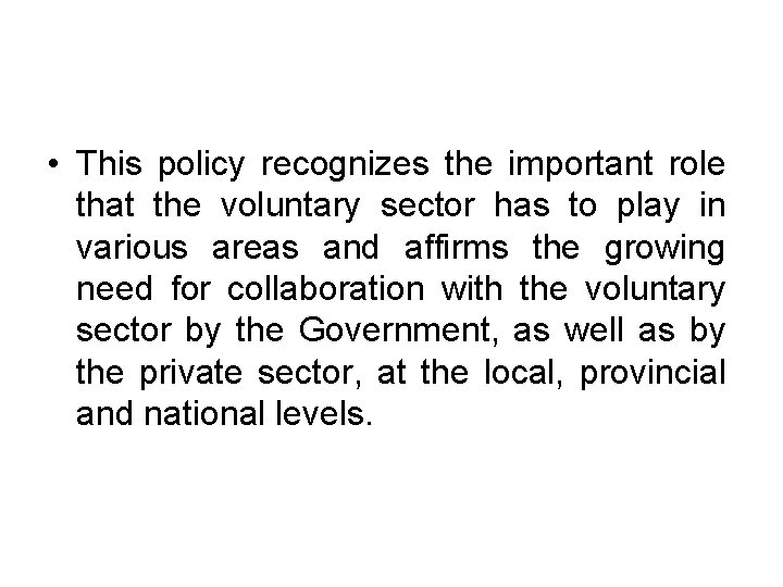  • This policy recognizes the important role that the voluntary sector has to