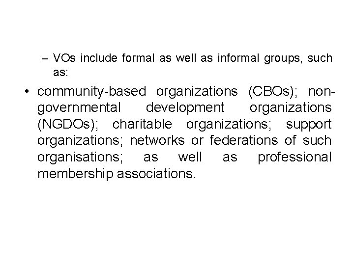 – VOs include formal as well as informal groups, such as: • community-based organizations