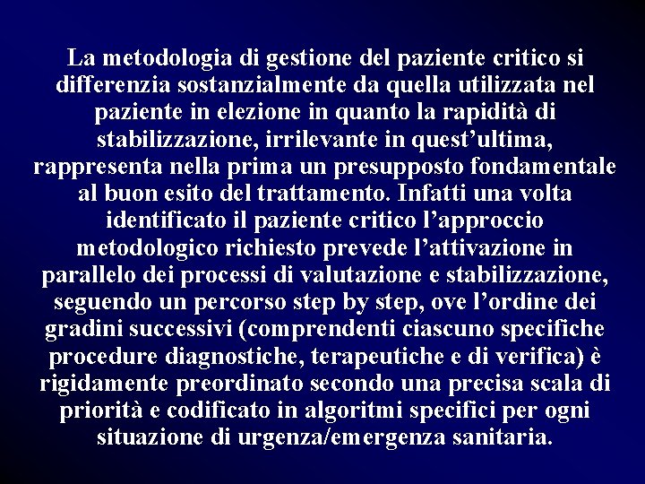 La metodologia di gestione del paziente critico si differenzia sostanzialmente da quella utilizzata nel La metodologia di gestione del paziente critico si differenzia sostanzialmente da quella utilizzata nel