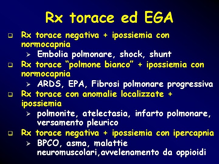Rx torace ed EGA q q Rx torace negativa + ipossiemia con normocapnia Ø Rx torace ed EGA q q Rx torace negativa + ipossiemia con normocapnia Ø