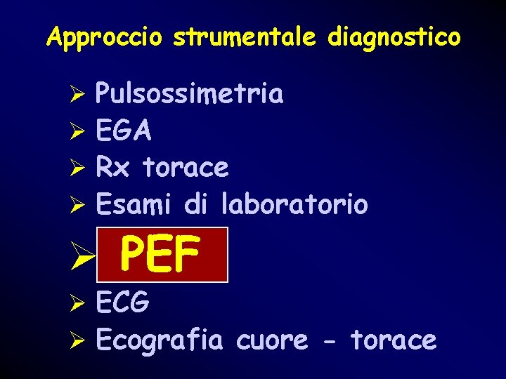 Approccio strumentale diagnostico Ø Pulsossimetria Ø EGA Ø Rx torace Ø Esami di laboratorio Approccio strumentale diagnostico Ø Pulsossimetria Ø EGA Ø Rx torace Ø Esami di laboratorio