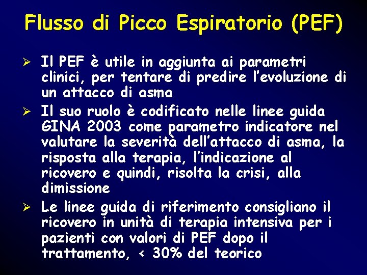 Flusso di Picco Espiratorio (PEF) Ø Il PEF è utile in aggiunta ai parametri Flusso di Picco Espiratorio (PEF) Ø Il PEF è utile in aggiunta ai parametri