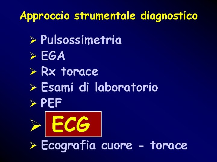 Approccio strumentale diagnostico Ø Pulsossimetria Ø EGA Ø Rx torace Ø Esami di laboratorio Approccio strumentale diagnostico Ø Pulsossimetria Ø EGA Ø Rx torace Ø Esami di laboratorio
