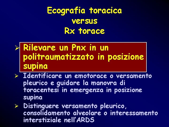 Ecografia toracica versus Rx torace Ø Rilevare un Pnx in un politraumatizzato in posizione Ecografia toracica versus Rx torace Ø Rilevare un Pnx in un politraumatizzato in posizione