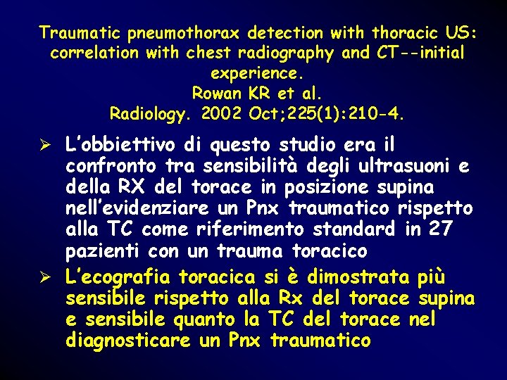 Traumatic pneumothorax detection with thoracic US: correlation with chest radiography and CT--initial experience. Rowan Traumatic pneumothorax detection with thoracic US: correlation with chest radiography and CT--initial experience. Rowan