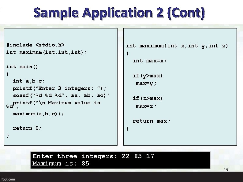 Sample Application 2 (Cont) #include <stdio. h> int maximum(int, int); int main() { int