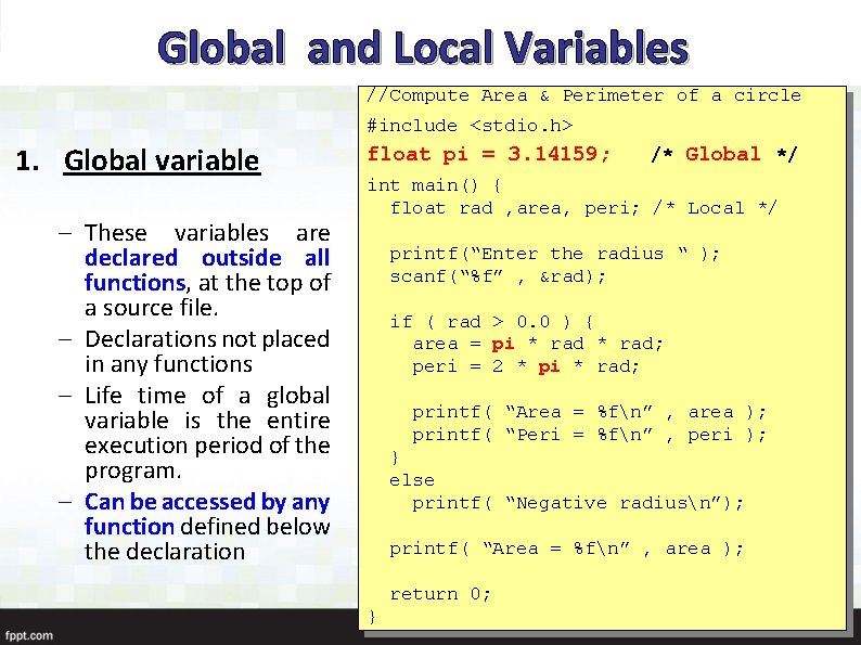 Global and Local Variables //Compute Area & Perimeter of a circle #include <stdio. h>