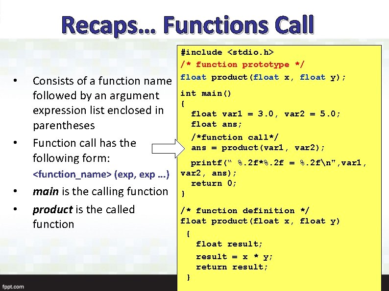 Recaps… Functions Call • • Consists of a function name followed by an argument